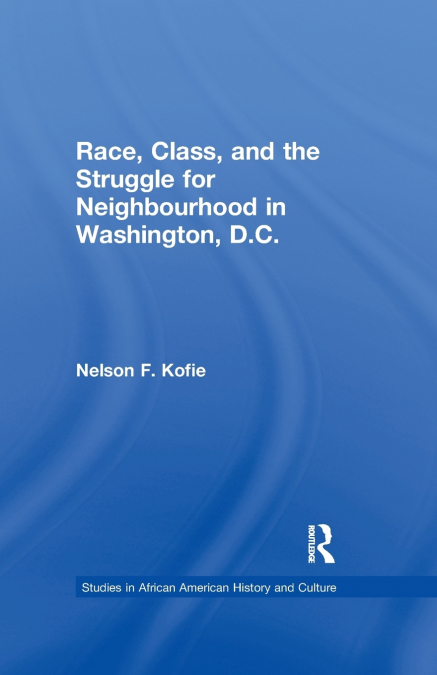 Race, Class, and the Struggle for Neighborhood in Washington, DC