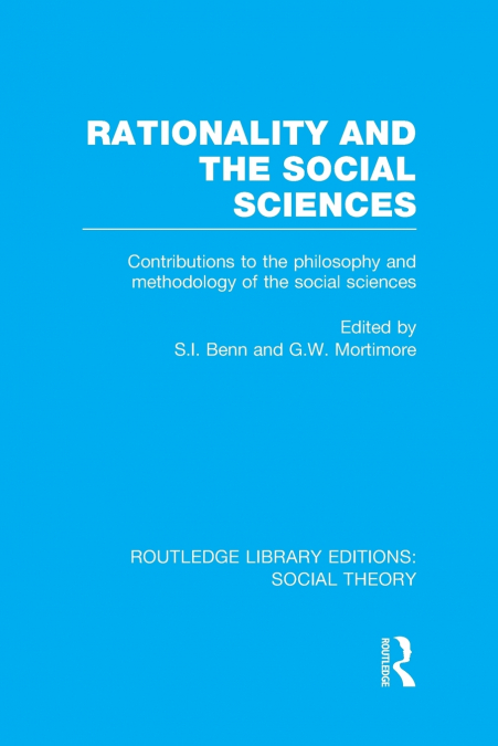 Rationality and the Social Sciences (RLE Social Theory)