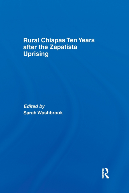 Rural Chiapas Ten Years after the Zapatista Uprising