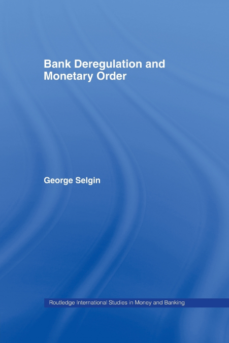 Bank Deregulation & Monetary Order