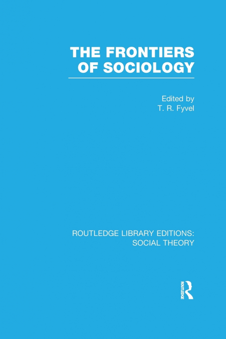 The Frontiers of Sociology (RLE Social Theory)