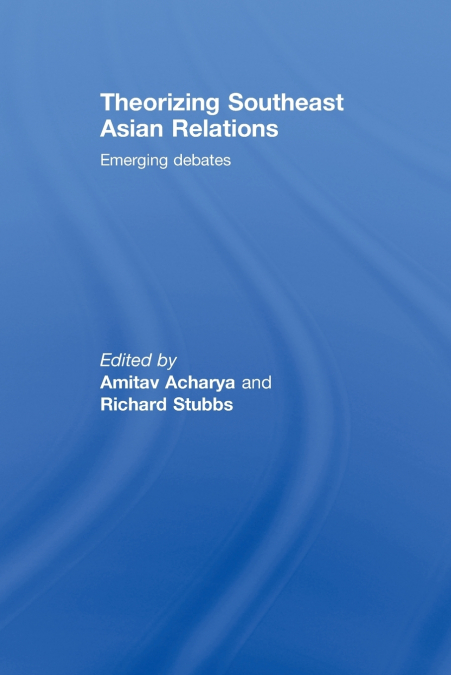 Theorizing Southeast Asian Relations