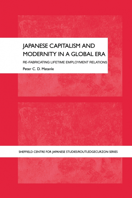 Japanese Capitalism and Modernity in a Global Era