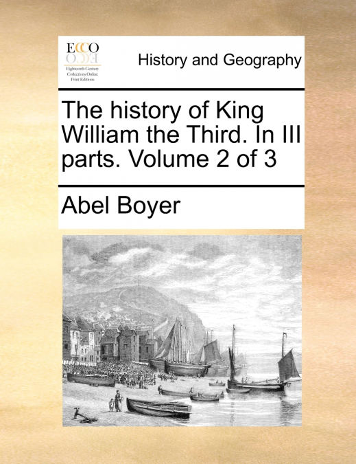 The history of King William the Third. In III parts.  Volume 2 of 3