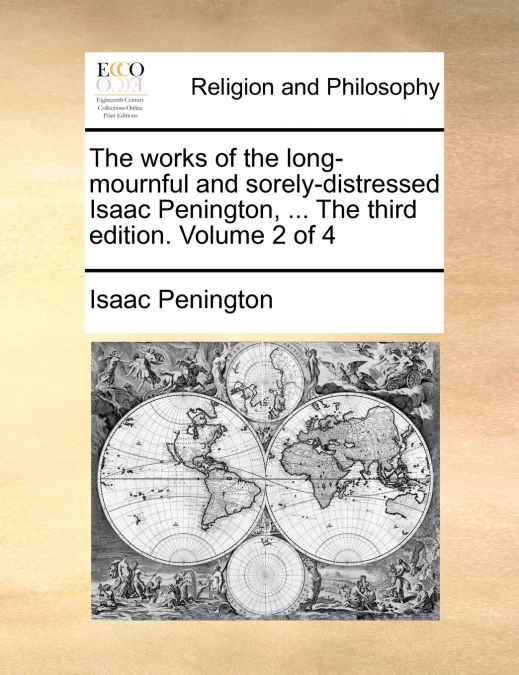 The works of the long-mournful and sorely-distressed Isaac Penington, ... The third edition. Volume 2 of 4