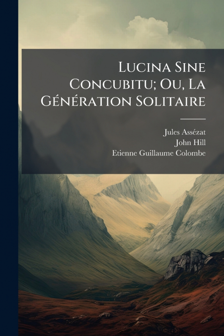 Lucina Sine Concubitu; Ou, La Génération Solitaire