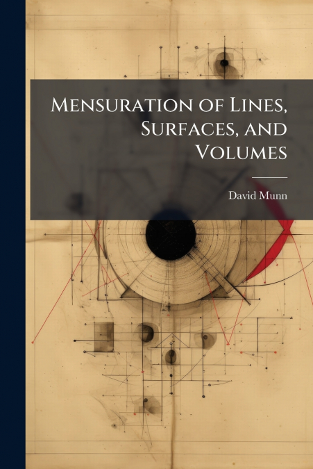 Mensuration of Lines, Surfaces, and Volumes