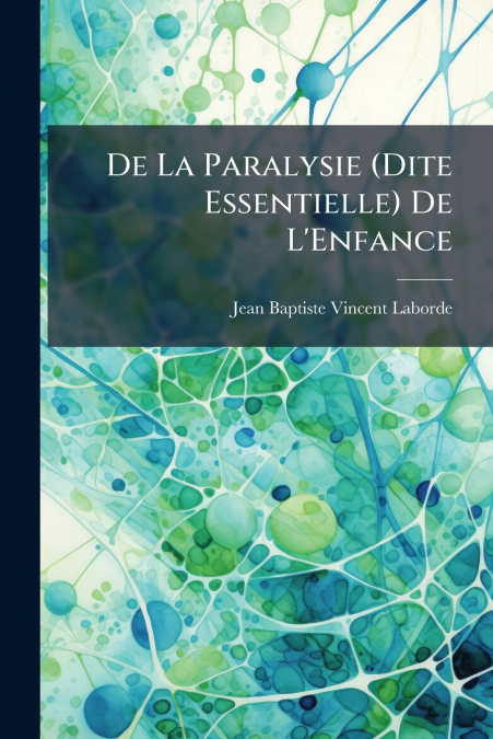 De La Paralysie (Dite Essentielle) De L’Enfance