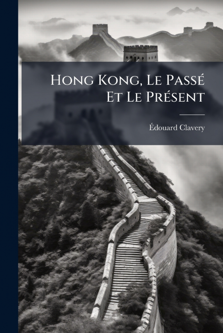 Hong Kong, Le Passé Et Le Présent