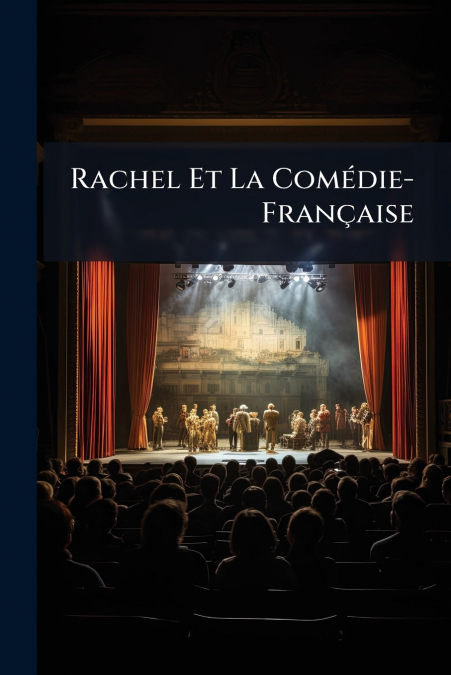 Rachel Et La Comédie-Française