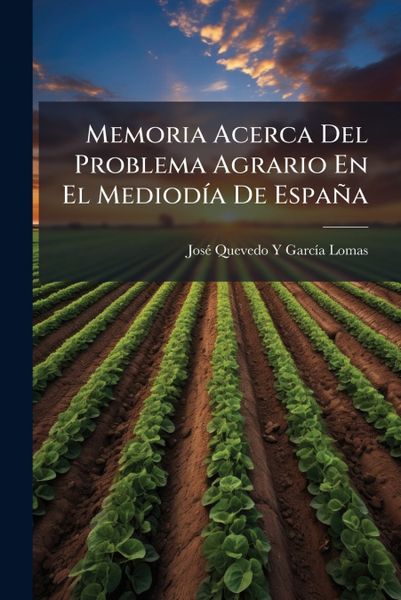 Memoria Acerca Del Problema Agrario En El Mediodía De España