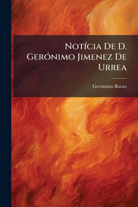 Notícia De D. Gerónimo Jimenez De Urrea