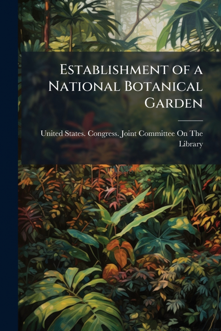 Establishment of a National Botanical Garden