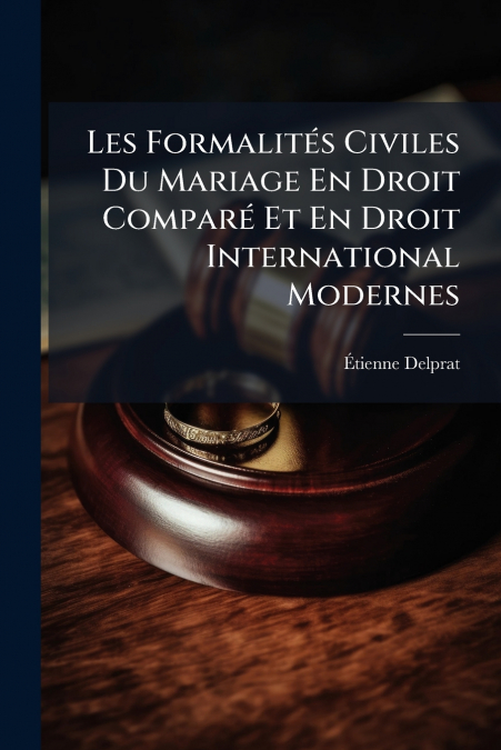 Les Formalités Civiles Du Mariage En Droit Comparé Et En Droit International Modernes