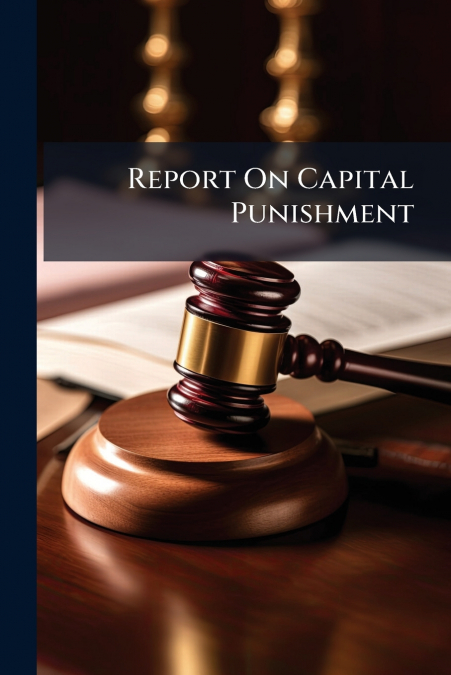 Report On Capital Punishment
