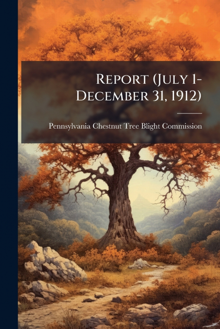 Report (July 1-December 31, 1912)