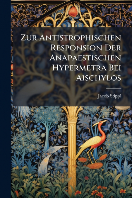 Zur Antistrophischen Responsion Der Anapaestischen Hypermetra Bei Aischylos