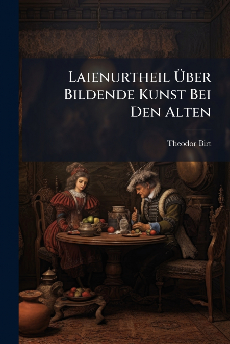 Laienurtheil Über Bildende Kunst Bei Den Alten