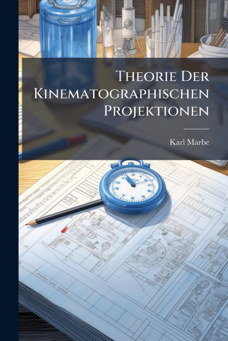 Theorie Der Kinematographischen Projektionen
