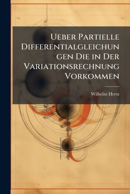 Ueber Partielle Differentialgleichungen Die in Der Variationsrechnung Vorkommen