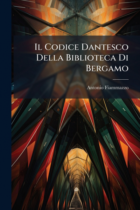 Il Codice Dantesco Della Biblioteca Di Bergamo