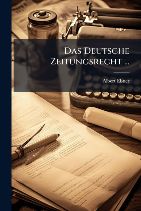 Das Deutsche Zeitungsrecht ...