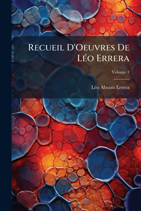 Recueil D’Oeuvres De Léo Errera; Volume 1