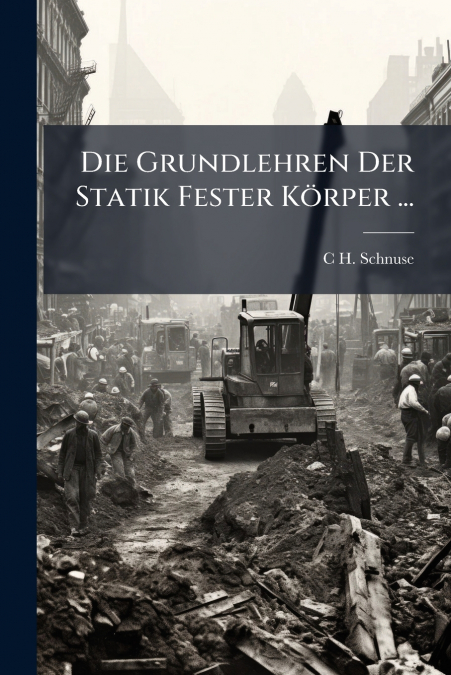 Die Grundlehren Der Statik Fester Körper ...