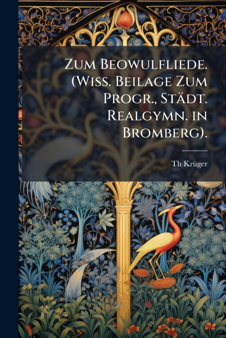 Zum Beowulfliede. (Wiss. Beilage Zum Progr., Städt. Realgymn. in Bromberg).