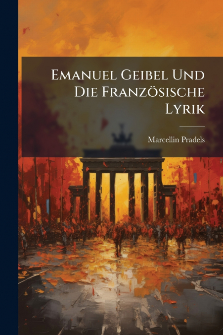 Emanuel Geibel Und Die Französische Lyrik