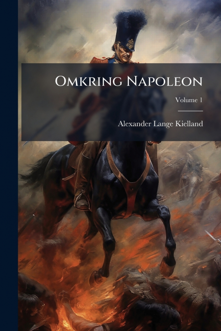 Omkring Napoleon; Volume 1