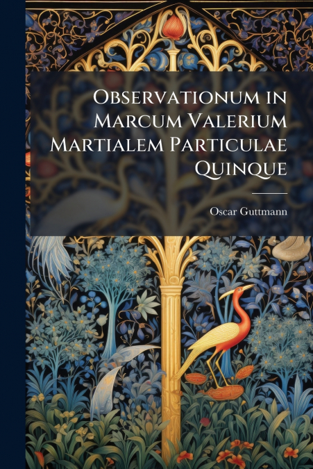 Observationum in Marcum Valerium Martialem Particulae Quinque