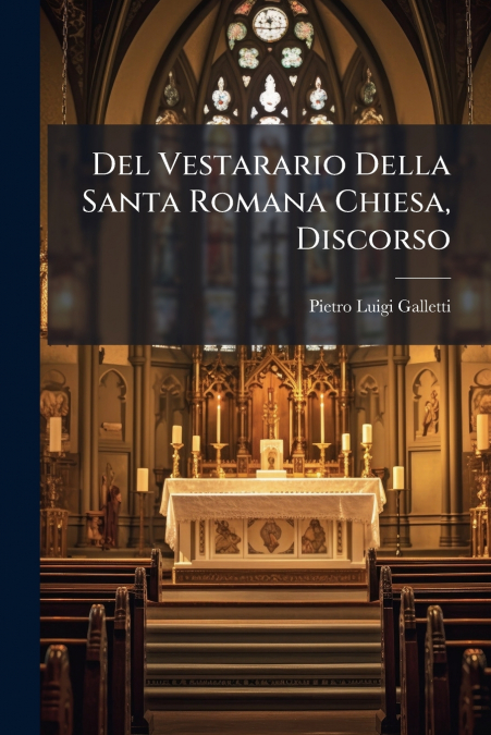 Del Vestarario Della Santa Romana Chiesa, Discorso
