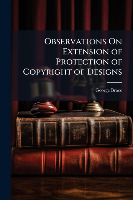 Observations On Extension of Protection of Copyright of Designs