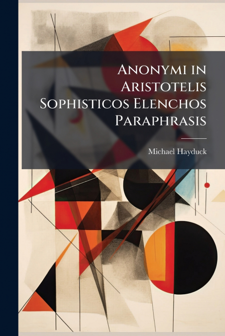 Anonymi in Aristotelis Sophisticos Elenchos Paraphrasis