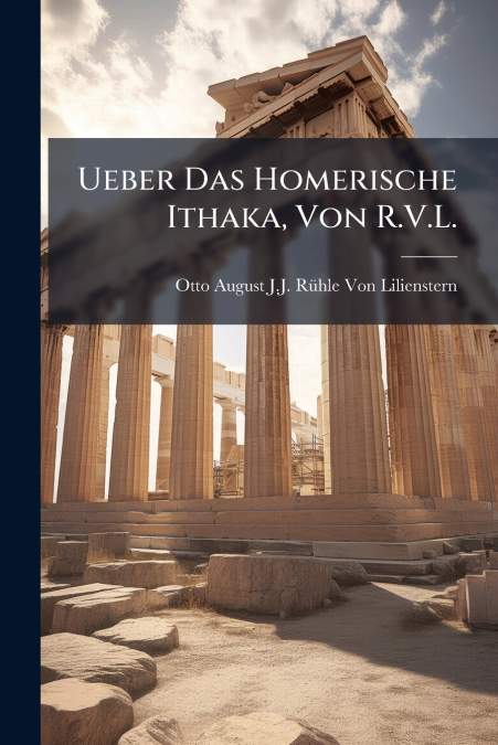 Ueber Das Homerische Ithaka, Von R.V.L.