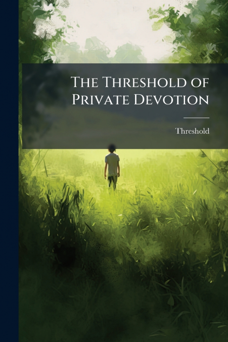 The Threshold of Private Devotion