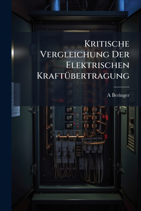 Kritische Vergleichung Der Elektrischen Kraftübertragung