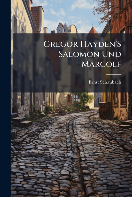 Gregor Hayden’S Salomon Und Marcolf