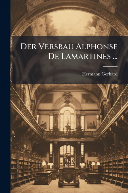 Der Versbau Alphonse De Lamartines ...