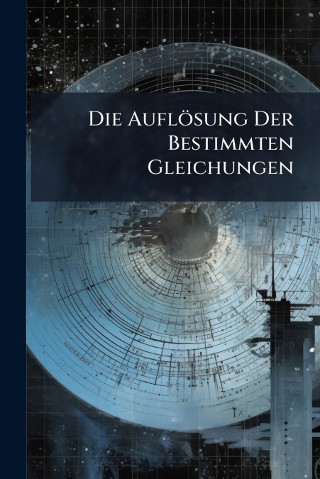 Die Auflösung Der Bestimmten Gleichungen