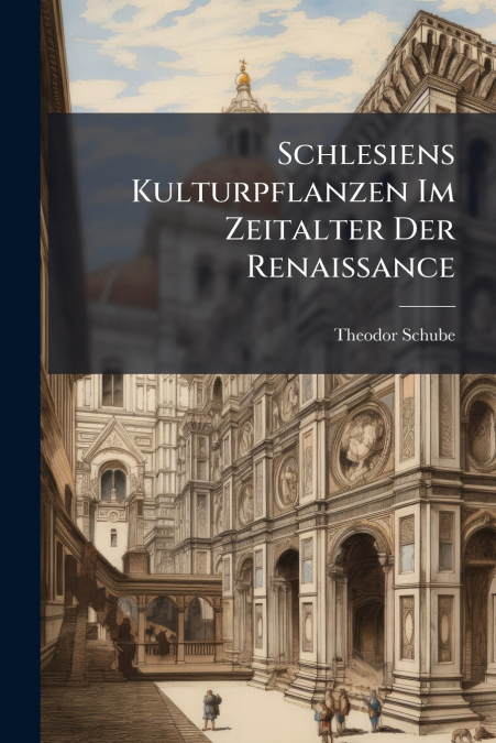 Schlesiens Kulturpflanzen Im Zeitalter Der Renaissance