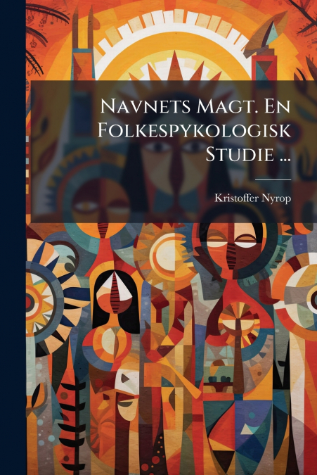 Navnets Magt. En Folkespykologisk Studie ...