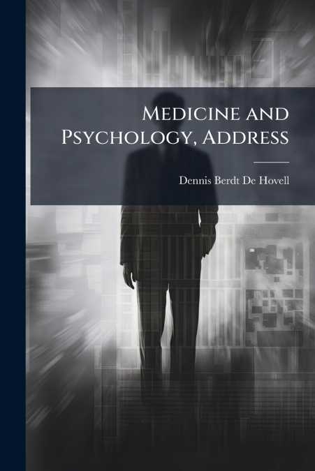 Medicine and Psychology, Address