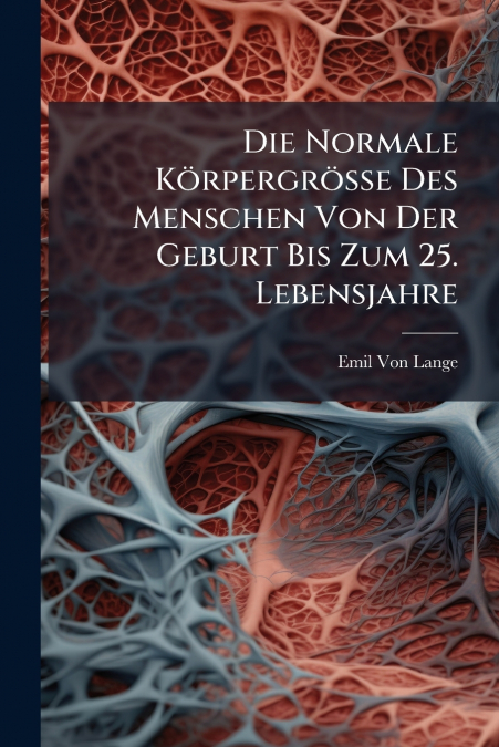 Die Normale Körpergrösse Des Menschen Von Der Geburt Bis Zum 25. Lebensjahre