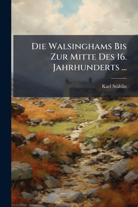 Die Walsinghams Bis Zur Mitte Des 16. Jahrhunderts ...