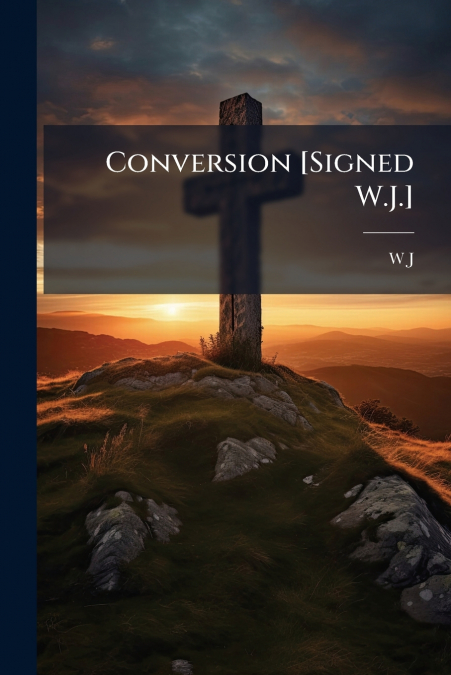 Conversion [Signed W.J.]