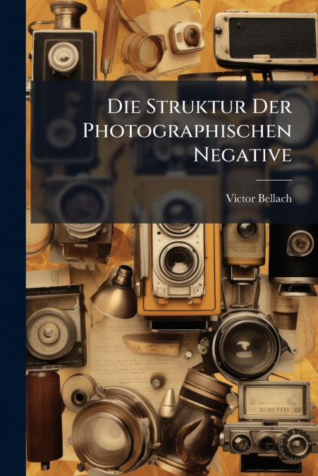 Die Struktur Der Photographischen Negative