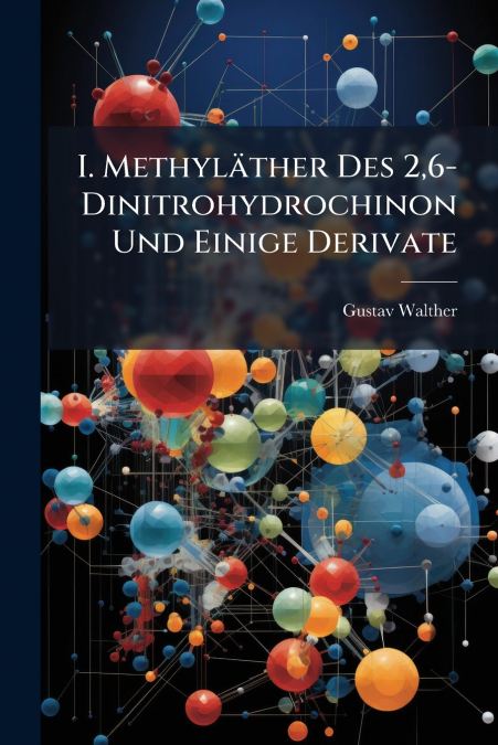 I. Methyläther Des 2,6-Dinitrohydrochinon Und Einige Derivate