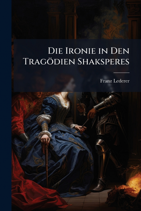 Die Ironie in Den Tragödien Shaksperes